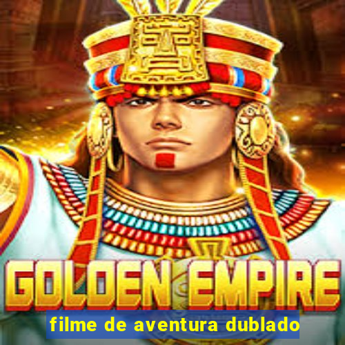 filme de aventura dublado